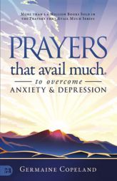 Prayers that Avail Much to Overcome Anxiety and Depression by Germaine Copeland Paperback Book