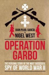 Operation Garbo: The Personal Story of the Most Successful Spy of World War II by Juan Pujol Paperback Book