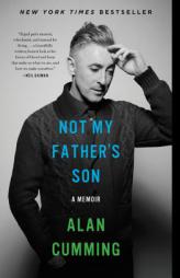 Not My Father's Son: A Memoir by Alan Cumming Paperback Book