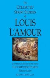 Collected Short Stories of Louis L'Amour, Volume 7 by Louis L'Amour Paperback Book