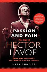 Passion and Pain: The Life of Hector Lavoe by Marc Shapiro Paperback Book