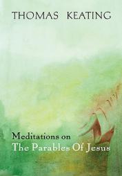 Meditations on the Parables of Jesus by Thomas Keating Paperback Book