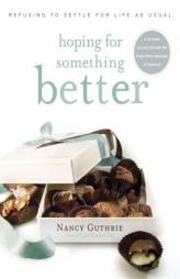 Hoping for Something Better by Nancy Guthrie Paperback Book