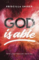 God Is Able, 10th Anniversary Edition by Priscilla Shirer Paperback Book