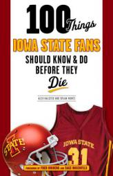 100 Things Iowa State Fans Should Know & Do Before They Die by Alex Halsted Paperback Book