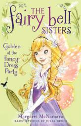 The Fairy Bell Sisters #3: Golden at the Fancy-Dress Party by Margaret McNamara Paperback Book