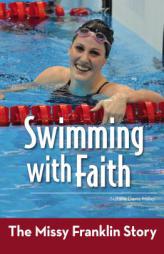 Swimming with Faith: The Missy Franklin Story by Natalie Davis Miller Paperback Book
