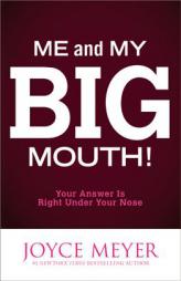 Me and My Big Mouth: Your Answer is Right Under Your Nose by Joyce Meyer Paperback Book