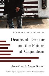 Deaths of Despair and the Future of Capitalism by Anne Case Paperback Book