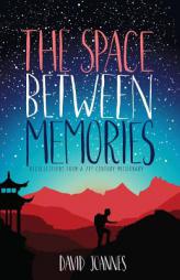 The Space Between Memories: Recollections from a 21st Century Missionary by David Joannes Paperback Book
