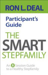 The Smart Stepfamily Participant's Guide: An 8-Session Guide to a Healthy Stepfamily by  Paperback Book