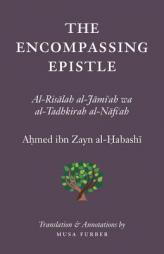 The Encompassing Epistle: Al-Risalah al-Jami'ah wa al-Tadhkirah al-Nafi'ah by Ahmed Bin Zayn Al-Habashi Paperback Book