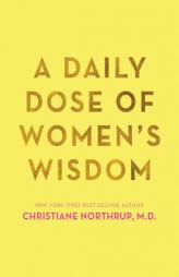A Daily Dose of Women's Wisdom by Christiane Northrup Paperback Book
