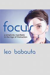 Focus: A simplicity manifesto in the Age of Distraction by Leo Babauta Paperback Book