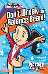 Don't Break the Balance Beam! (Sports Illustrated Kids Victory School Superstars (Quality)) by Jessica Gunderson Paperback Book