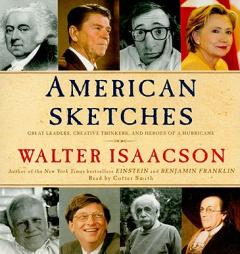 American Sketches: Great Leaders, Creative Thinkers, and Heroes of a Hurricane by Walter Isaacson Paperback Book