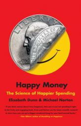 Happy Money: The Science of Happier Spending by Elizabeth Dunn Paperback Book