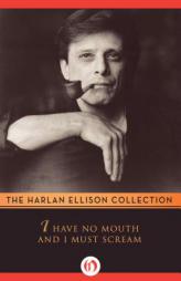 I Have No Mouth and I Must Scream by Harlan Ellison Paperback Book
