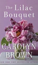 The Lilac Bouquet by Carolyn Brown Paperback Book