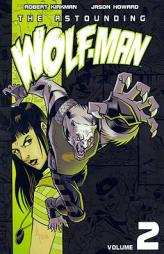 The Astounding Wolf-Man Volume 2 (v. 2) by Robert Kirkman Paperback Book