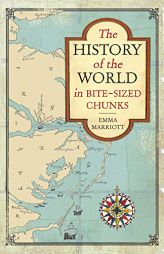 The History of the World in Bite-Sized Chunks by Emma Marriott Paperback Book
