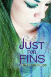 Just for Fins by Tera Lynn Childs Paperback Book