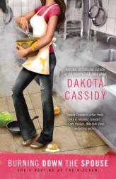Burning Down the Spouse by Dakota Cassidy Paperback Book