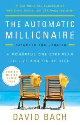 The Automatic Millionaire, Expanded and Updated: A Powerful One-Step Plan to Live and Finish Rich by David Bach Paperback Book