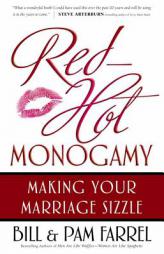 Red-Hot Monogamy: Making Your Marriage Sizzle by Bill Farrel Paperback Book
