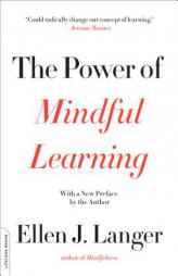 The Power of Mindful Learning by Ellen J. Langer Paperback Book