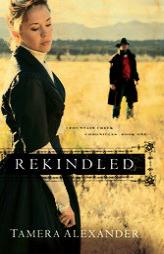 Rekindled (Fountain Creek Chronicles) by Tamera Alexander Paperback Book