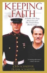 Keeping Faith: A Father-Son Story about Love and the United States Marine Corps by Frank Schaeffer Paperback Book