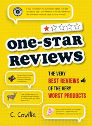 One-Star Reviews: The Very Best Reviews of the Very Worst Products by C. Coville Paperback Book