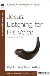 Jesus: Listening for His Voice: A Study of Mark 7-13 (40-Minute Bible Studies) by Kay Arthur Paperback Book