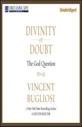 Divinity of Doubt: The God Question by Vincent Bugliosi Paperback Book