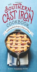The Southern Cast Iron Cookbook: Comforting Family Recipes to Enjoy and Share by Elena Rosemond-Hoerr Paperback Book
