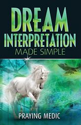 Dream Interpretation Made Simple by Praying Medic Paperback Book