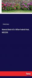 Memorial Sketch of Dr. William Frederick Poole, MDCCCXXI by Anonymous Paperback Book