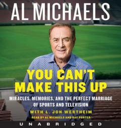 You Can't Make This Up CD: Miracles, Memories, and the Perfect Marriage of Sports and Television by L. Jon Wertheim Paperback Book