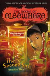 The Second Spy: The Books of Elsewhere: Volume 3 by Jacqueline West Paperback Book