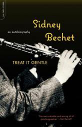 Treat It Gentle: An Autobiography by Sidney Bechet Paperback Book