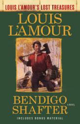 Bendigo Shafter (Louis L'Amour's Lost Treasures): A Novel by Louis L'Amour Paperback Book