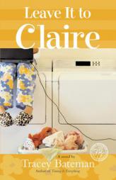 Leave It to Claire (Claire Everett) by Tracey Bateman Paperback Book