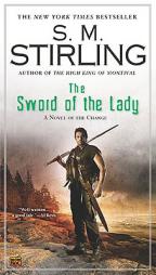 The Sword of the Lady of the Change (Change Series) by S. M. Stirling Paperback Book