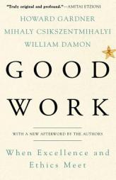Good Work: When Excellence and Ethics Meet by Howard Gardner Paperback Book