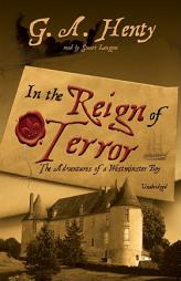 In the Reign of Terror: The Adventures of a Westminster Boy by G. A. Henty Paperback Book