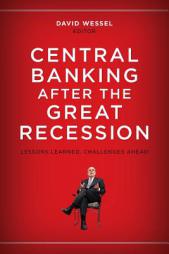 Central Banking after the Great Recession: Lessons Learned, Challenges Ahead by David Wessel Paperback Book