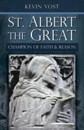 St. Albert the Great, Champion of Faith & Reason by Kevin Vost Paperback Book