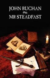 Mr Steadfast by John Buchan Paperback Book