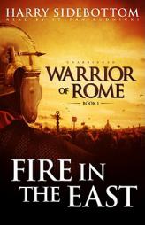 Fire in the East (Warrior of Rome) by Harry Sidebottom Paperback Book